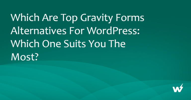 Which are Top Gravity Forms Alternatives for WordPress: Which One Suits You the Most?