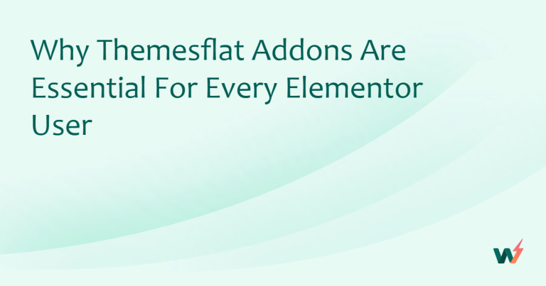 Why Themesflat Addons Are Essential for Every Elementor User