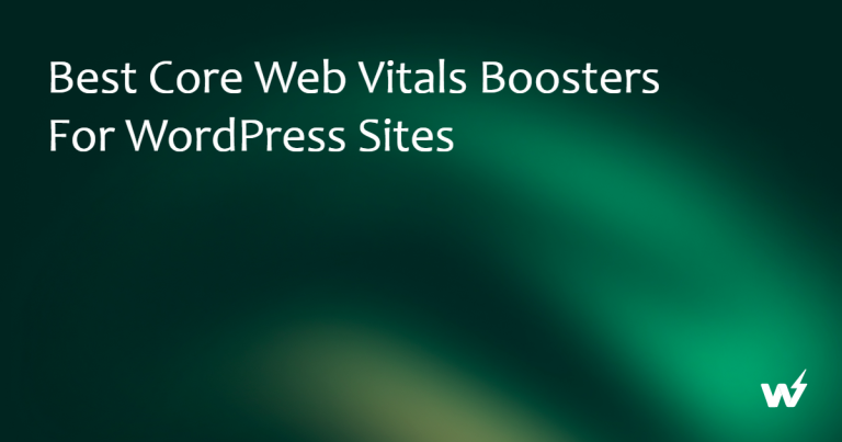Best Core Web Vitals Boosters for WordPress Sites