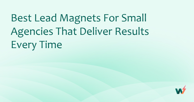 Best Lead Magnets for Small Agencies That Deliver Results Every Time