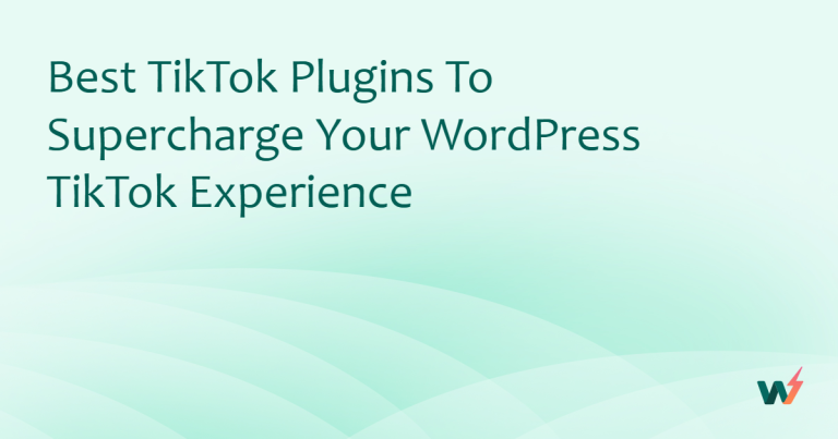Best TikTok Plugins to Supercharge Your WordPress TikTok Experience