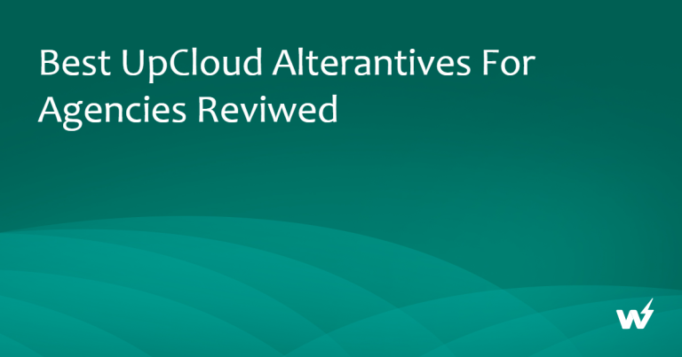 Best UpCloud Alternatives for Agencies Reviewed