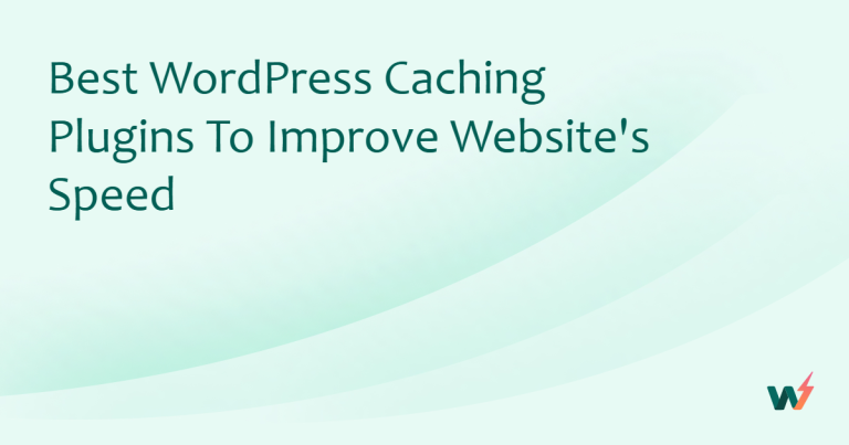 7 Best WordPress Caching Plugins to Improve Website’s Speed