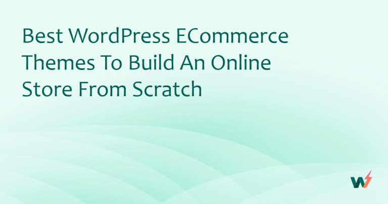 Best WordPress eCommerce Themes to Build an Online Store From Scratch