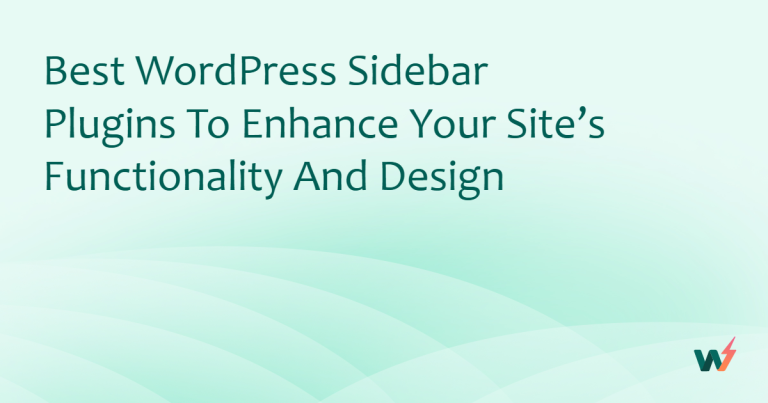 Best WordPress Sidebar Plugins to Enhance Your Site’s Functionality and Design