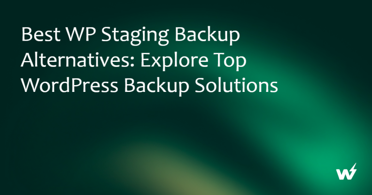 Best WP Staging Backup Alternatives: Explore Top WordPress Backup Solutions