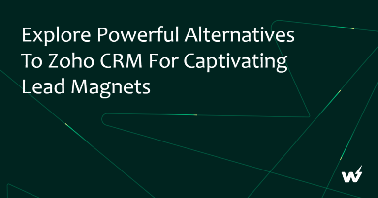 Explore Powerful Alternatives to Zoho CRM for Captivating Lead Magnets