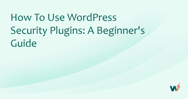 How to use WordPress Security Plugins: A Beginner’s Guide 