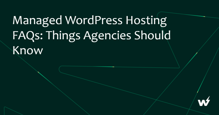 Managed WordPress Hosting FAQs: Things Agencies Should Know