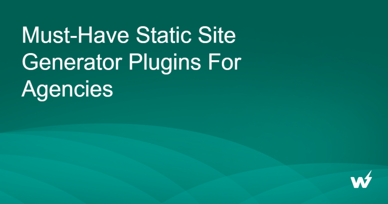 Must-Have Static Site Generator Plugins for Agencies