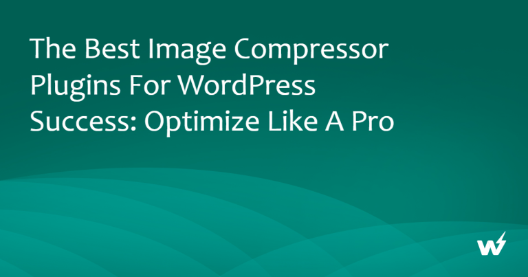 The Best Image Compressor Plugins for WordPress Success: Optimize Like a Pro
