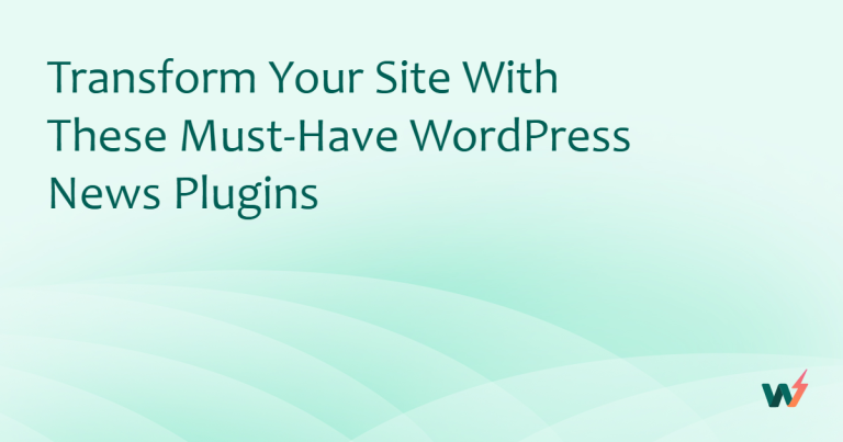 Transform Your Site with These Must-Have WordPress News Plugins