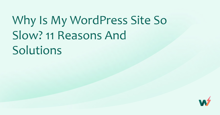 Why is my WordPress Site so Slow? 11 Reasons and Solutions  