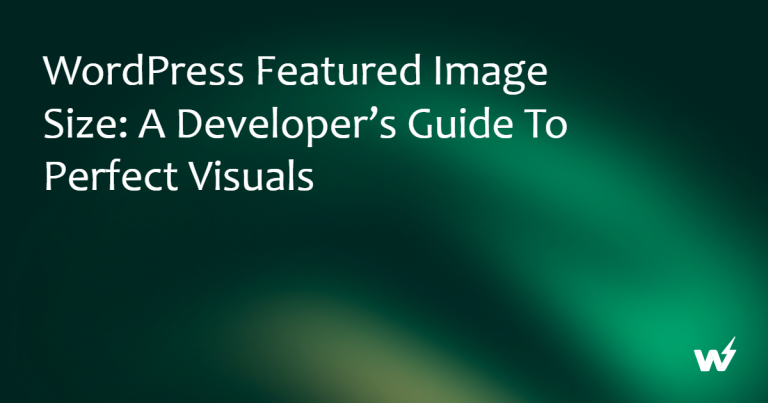 WordPress Featured Image Size: A Developer’s Guide to Perfect Visuals