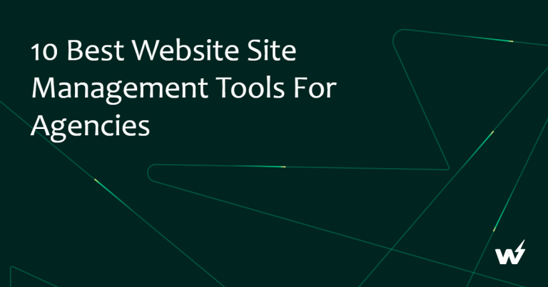 10 Best Website Site Management Tools for Agencies