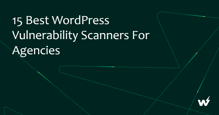 15 Best WordPress Vulnerability Scanners for Agencies