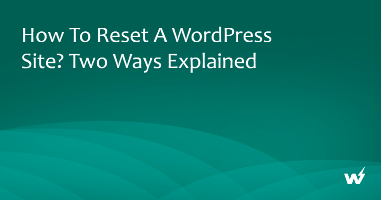 How to Reset a WordPress Site? Two Ways Explained  