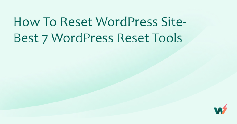 How to Reset WordPress Site- Best 7 WordPress Reset Tools