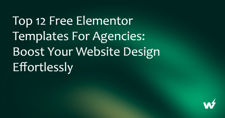 Top 12 Free Elementor Templates for Agencies: Boost Your Website Design Effortlessly