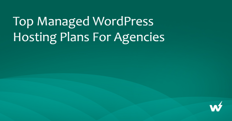 Managed WordPress Hosting Plans for Agencies: Tiers and Limits Compared