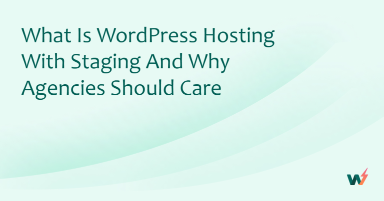 What is WordPress Hosting with Staging and Why Agencies Should Care