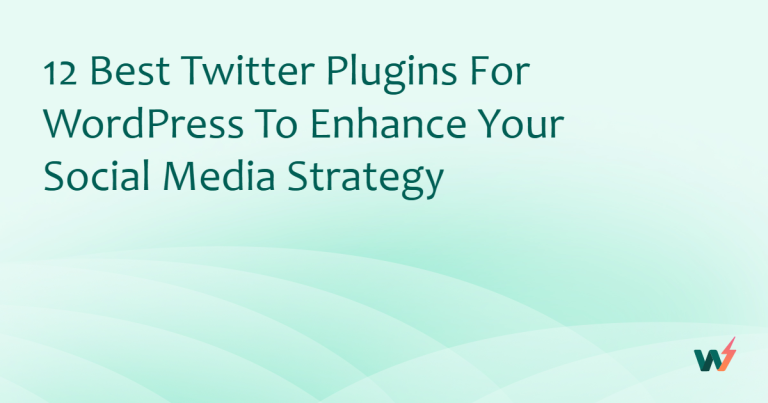 12 Best Twitter Plugins for WordPress to Enhance Your Social Media Strategy