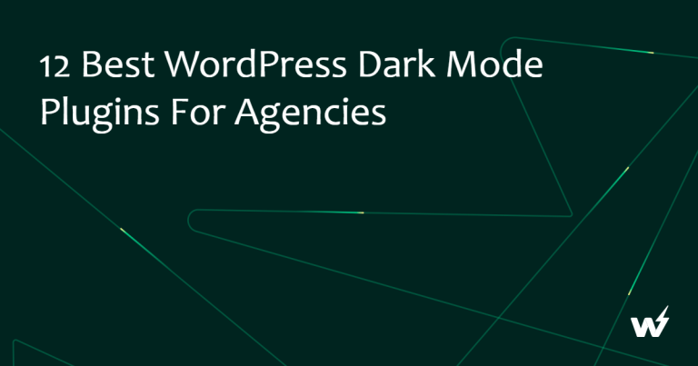 12 Best WordPress Dark Mode Plugins for Agencies