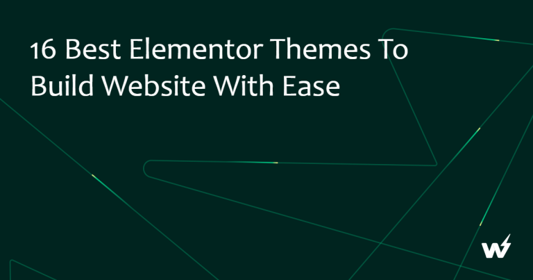 16 Best Elementor Themes to Build Website with Ease