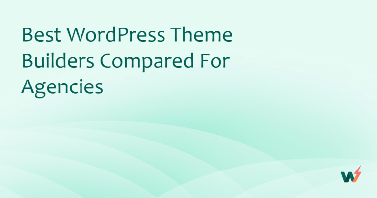 10 Best WordPress Theme Builders Compared for Agencies 