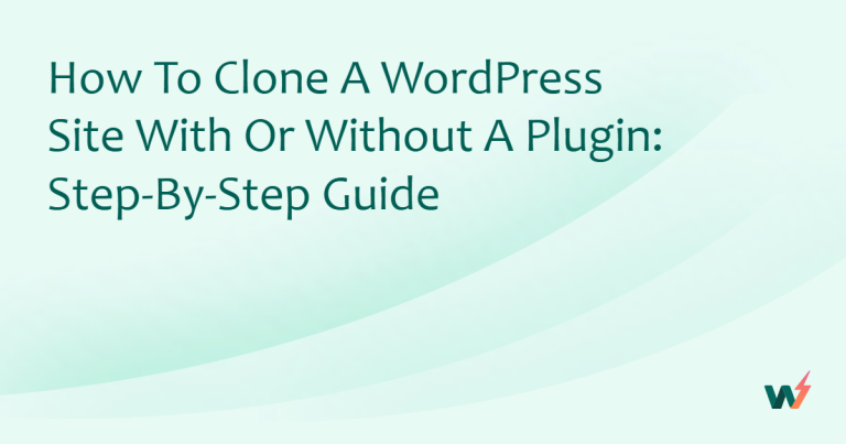 How to Clone a WordPress Site with or Without a Plugin: Step-by-Step Guide