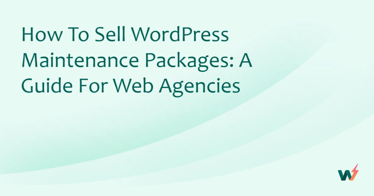 How to Sell WordPress Maintenance Packages: A Guide for Web Agencies