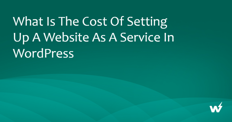 How Much Does a WordPress WaaS Cost to Set Up?