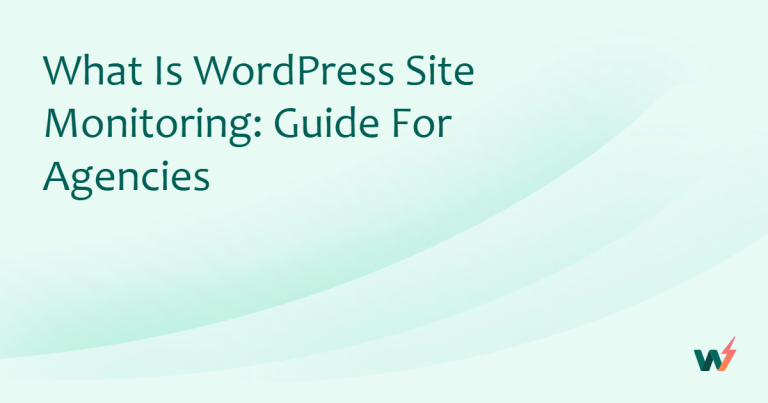 What is WordPress Site Monitoring: Guide for Agencies