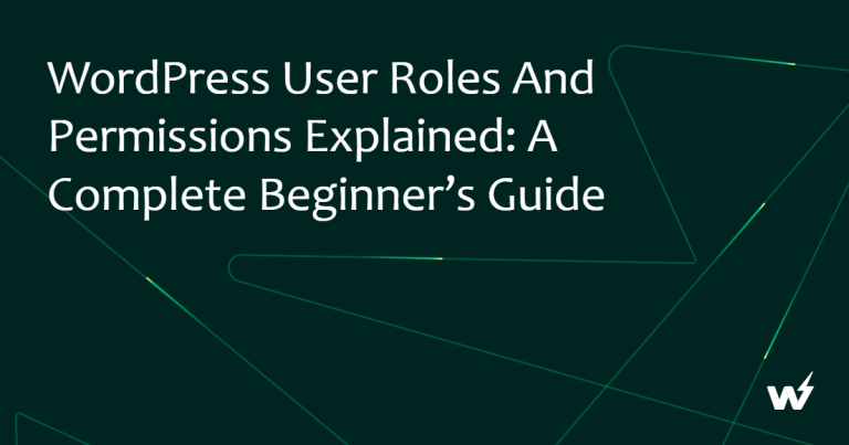 WordPress User Roles and Permissions Explained: A Complete Beginner’s Guide