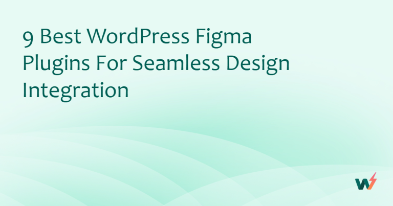 9 Best WordPress Figma Plugins for Seamless Design Integration