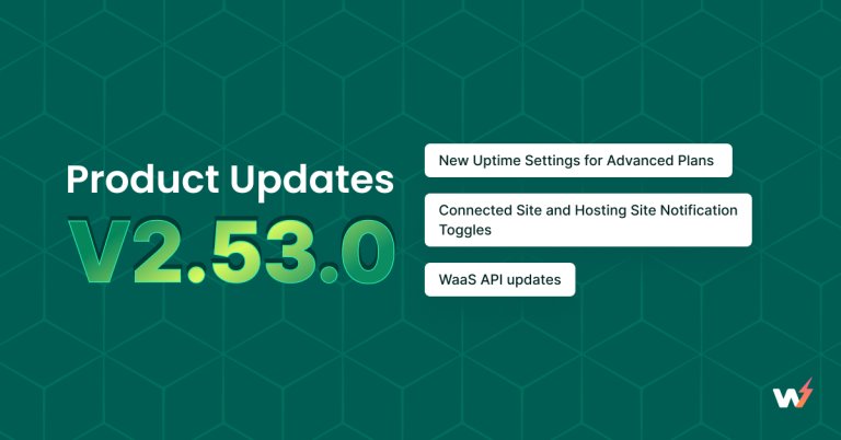 v2.53.0: New Uptime Settings, Notification Toggles, and WaaS API updates