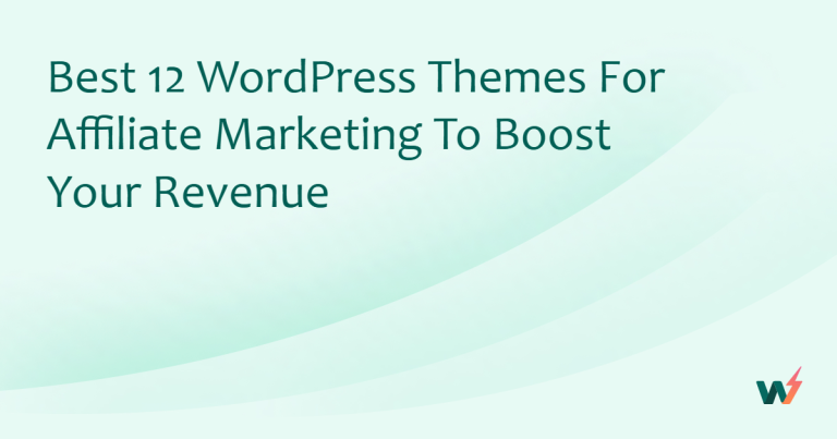 Best 12 WordPress Themes for Affiliate Marketing to Boost Your Revenue