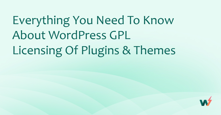 Everything You Need to Know About WordPress GPL Licensing of Plugins & Themes