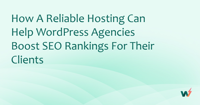 How a Reliable Hosting Can Help WordPress Agencies Boost SEO Rankings