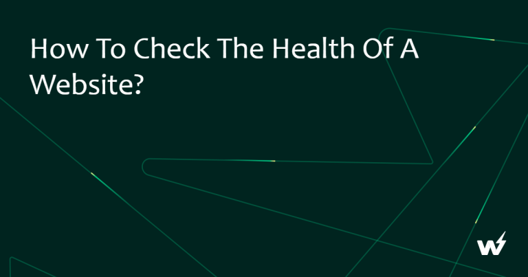How to Check the Health of a Website?