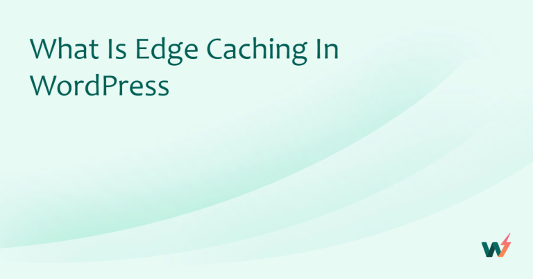 What is Edge Caching in WordPress