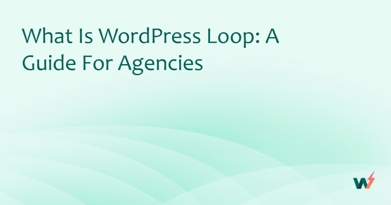 What is WordPress Loop: A Guide for Agencies 