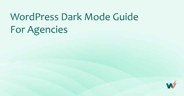 WordPress Dark Mode Guide for Agencies  