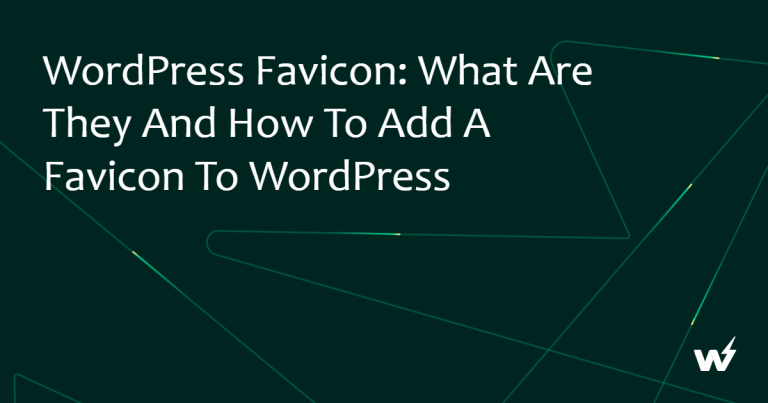 WordPress Favicon: What are They and How to Add a Favicon to WordPress