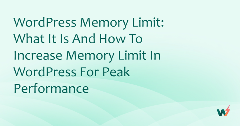 WordPress Memory Limit: What It Is and How to Increase Memory Limit in WordPress for Peak Performance