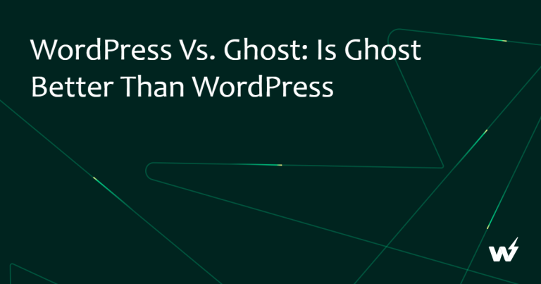 WordPress vs. Ghost: Is Ghost Better Than WordPress 