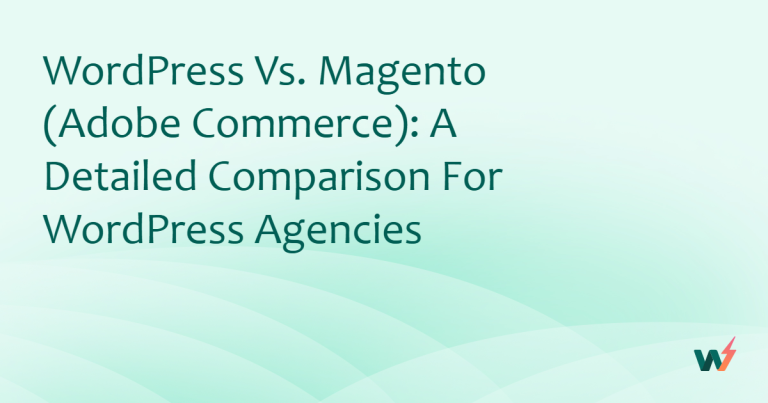 WordPress vs. Magento (Adobe Commerce): A Detailed Comparison for WordPress Agencies