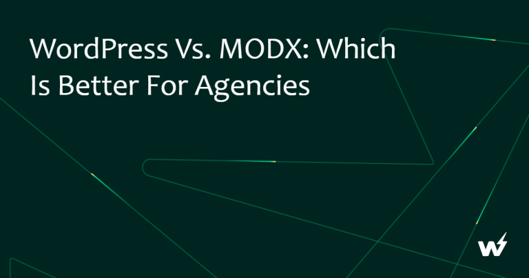 WordPress vs. MODX: Which is Better for Agencies