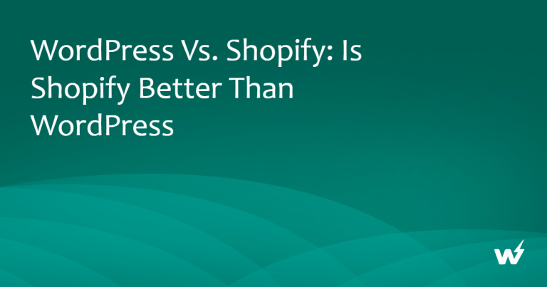 WordPress vs. Shopify: Is Shopify Better Than WordPress