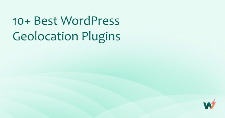 10+ Best WordPress Geolocation Plugins